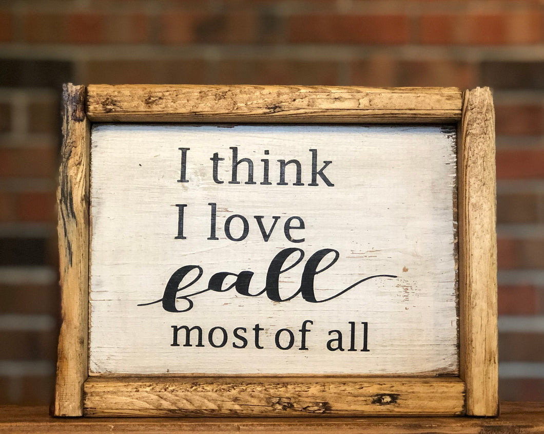 I Think I Love Fall Most Of All Sign l Farmhouse Fall Decor l Farmhouse Decor l Fall Decor l Farmhouse Wall Hanging l Framed Sign