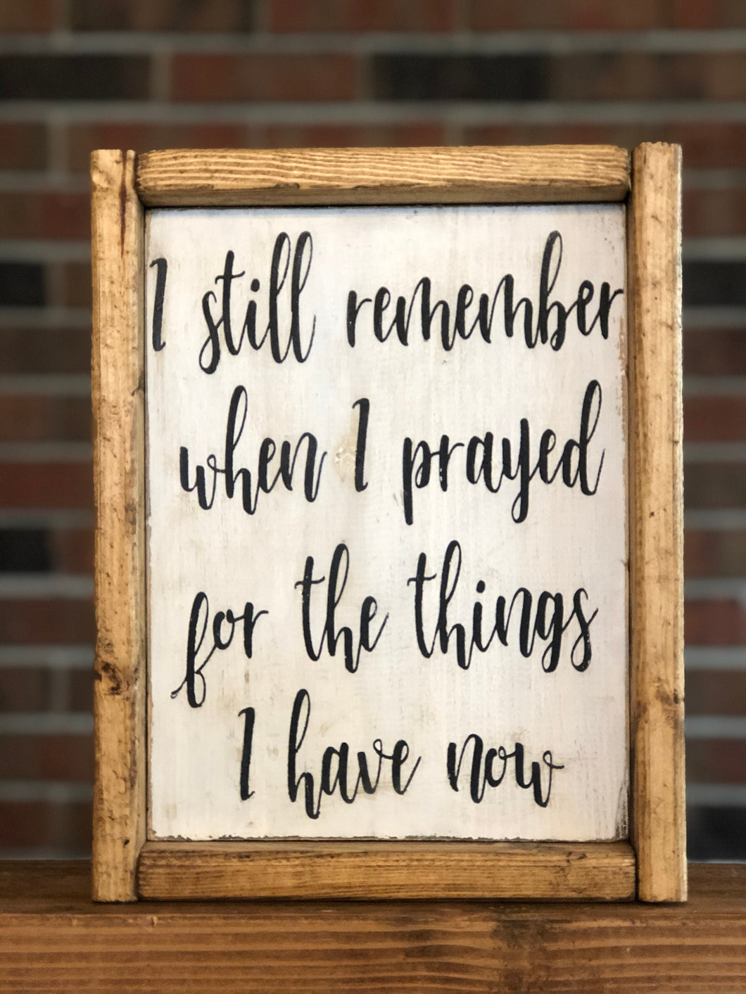 I Still Remember When I Prayed For The Things I Have Now Farmhouse Sign l Farmhouse Living Room Decor l Farmhouse Decor l Prayer Sign